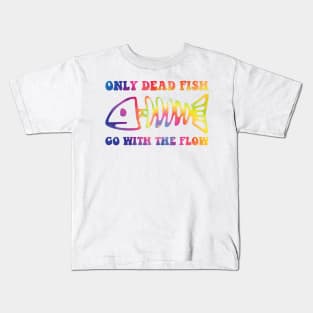 Only Dead Fish Go With Flow Kids T-Shirt